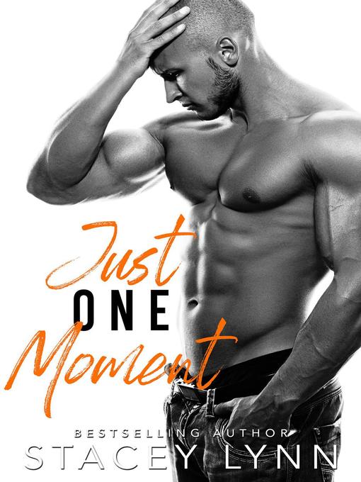 Title details for Just One Moment by Stacey Lynn - Available
